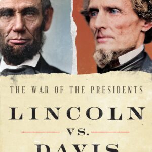 Lincoln vs. Davis - The War of the Presidents