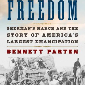 Somewhere Toward Freedom - Sherman's March and the Story of America's Largest Emancipation
